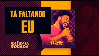 TA FALTANDO EU - RAI SAIA RODADA ( ÁUDIO OFICIAL )