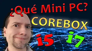 ¿Qué MINI PC merece la pena comprar? ¿Chuwi Corebox i5 o Chuwi Corebox X i7?