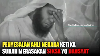 PENYESALAN & ANGAN-ANGAN PENGHUNI NERAKA • Syekh Manshur As-Salimy