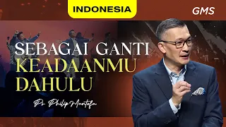 Indonesia | Sebagai Ganti Keadaanmu Dahulu - Ps. Philip Mantofa (Official GMS Church)