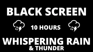 ⛈️ Whispering Rain & Thunder Sounds for Sleeping Instantly | 10 Hour BLACK SCREEN | Study | Spa