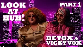 DETOX and VICKY VOX on Look At Huh! - Part 1 | Hey Qween