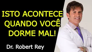 ISTO ACONTECE QUANDO VOCÊ DORME MAL - Dr. Rey