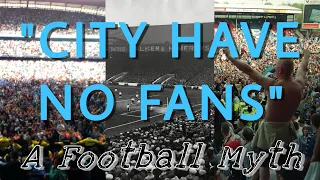 “CITY HAVE NO FANS” | A Football Myth