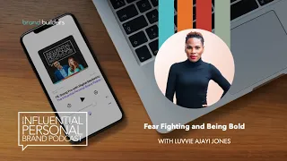 Fear Fighting and Being Bold with Luvvie Ajayi Jones | Influential Personal Brand Podcast