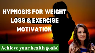 Hypnosis for WEIGHT LOSS & EXERCISE Motivation - Guided Relaxation for a healthy diet and body!