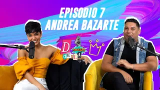 EPISODIO#7 - ANDREA BAZARTE | Hacer realidad los sueños frustrados.