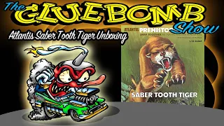 The Glue Bomb Show, Episode 208b: Atlantis Saber Tooth Tiger Unboxing and Build