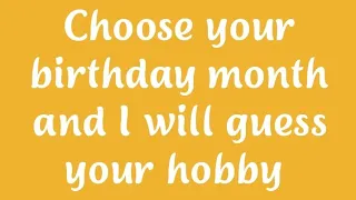 choose your birthday month and I will guess your hobby 😘❤️