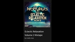 Eclectic Relaxation Volume 2 Mixtape By  Krafty Kuts