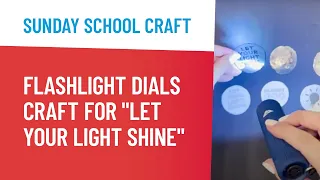 Flashlight Dials Craft for "Let Your Light Shine" Sunday School Lesson