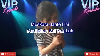 Dard Mein Bhi Ye Lab Muskura Jate Hai KaraokeSOng With Scrolling Lyrics