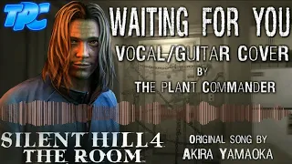 Waiting For You (TPC Vocal/Guitar Cover) - Silent Hill 4: The Room