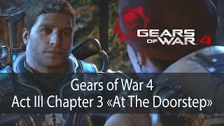 At The Doorstep ▶ Act 3 Chapter 3 ▶ Gears of War 4 прохождение ● 1080p60