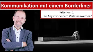 Kommunikation mit einem Borderliner - Kriterium 1- Die Angst vor dem Verlassenwerden