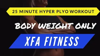 25 Minute Body Weight Workout. Plyometric Sprint. XFA Fitness Home Workout.