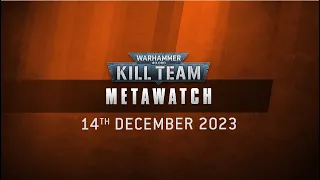 Metawatch: Kill Team – The 14th of December 2023