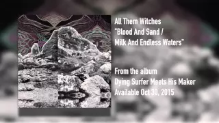 All Them Witches - "Blood and Sand / Milk and Endless Waters" [Audio FULL ALBUM]