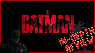 "The BATMAN" - Full In-Depth Review *SPOILERS*