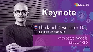 Keynote by Satya Nadella, Microsoft CEO - Thailand Developer Day 2016