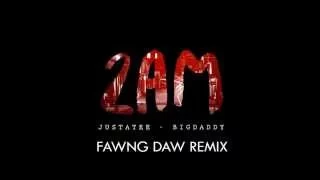 2AM (Remix) - Justatee ft. BigDaddy & Fawng Daw