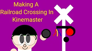 How To Build A Railroad Crossing In Kinemaster