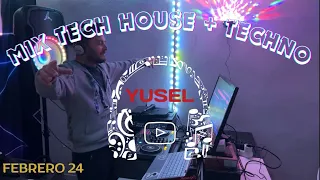SESIÓN TECH HOUSE + TECHNO  ------- DJ YUSEL-------- FEBRERO 24