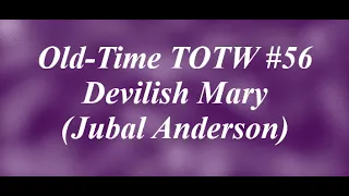 Old-Time TOTW #56: Devilish Mary (Jubal Anderson) 7/21/19