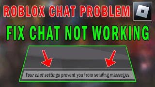 Roblox Chat Not Working | Your Chat Settings Prevent You From Sending Messages