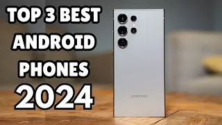 TOP 3 BEST ANDROID PHONES IN 2024. Who Is The NEW #1