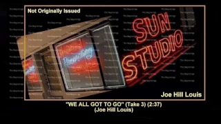 (1952) Sun ''We All Got To Go'' (Take 3) Joe Hill Louis