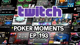 Twitch Poker Moments ep. 193