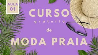 AULA 01 - INTRODUÇÃO AO CURSO DE MODA PRAIA