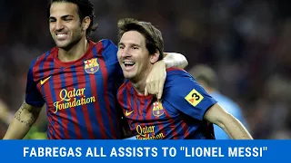 Fabregas All Assists to "Lionel Messi" || Fc Barcelona Glory days ||