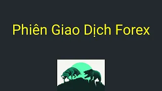 Phiên giao dịch forex là gì - Có những phiên giao dịch forex nào | Kiến Thức Trade