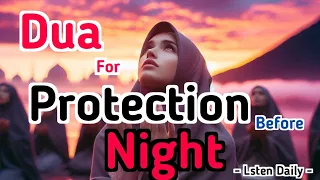 Dua For Protection Before Night | Listen Daily