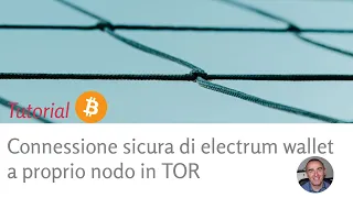 Bitcoin: tutorial, connessione sicura di electrum wallet a proprio nodo in TOR