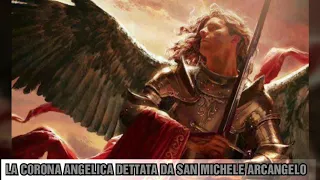 LA CORONA ANGELICA DETTATA DA SAN MICHELE ARCANGELO