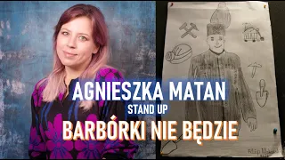 Agnieszka Matan - Barbórki nie będzie | Stand-up | 2022