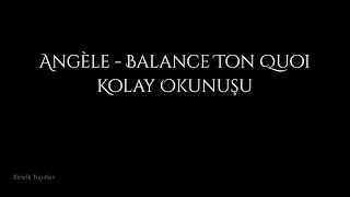 Angèle - Balance ton quoi (Kolay Okunuşu) | Fransızca | Biricik Yapıtlar