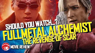 Should You Watch... FULLMETAL ALCHEMIST THE REVENGE OF SCAR? (2022) 鋼の錬金術師 完結編 復讐者スカー