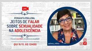 [Live] Pergunte pra Lena: Jeitos de Falar Sobre Sexualidade na Adolescência