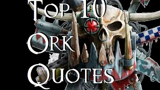 Top 10 Ork Quotes - 40K Theories