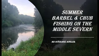 Summer Barbel & Chub Fishing on The Middle Severn