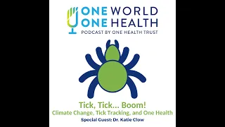 Tick, Tick... Boom! — Climate Change, tick tracking, and One Health