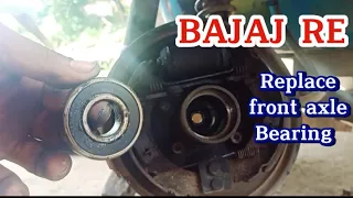 How to Replace Front AXLE Bearing in BAJAJ RE..