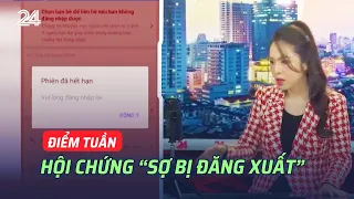 Điểm tuần: "Hội chứng sợ bị đăng xuất" | VTV24