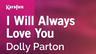 I Will Always Love You - Dolly Parton | Karaoke Version | KaraFun