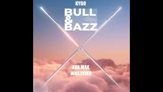 AVA MAX ft. KYGO - WHATEVER (BULL & BAZZ BOOTLEG REMIX)
