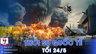 Thời sự Quốc tế tối 24/5. Nga bao vây Kharkov, Ukraine vội rút lui;Thủ tướng Israel đe dọa Hezbollah